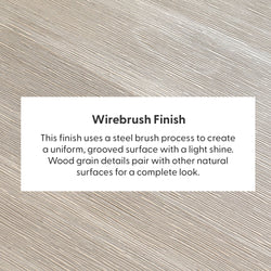 Wirebrush finish with steel brush grooves and light shine, highlighting wood grain details for enhanced natural surface aesthetics.